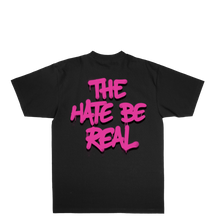 Load image into Gallery viewer, Hate Be Real T-Shirt