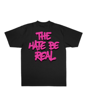 Hate Be Real T-Shirt